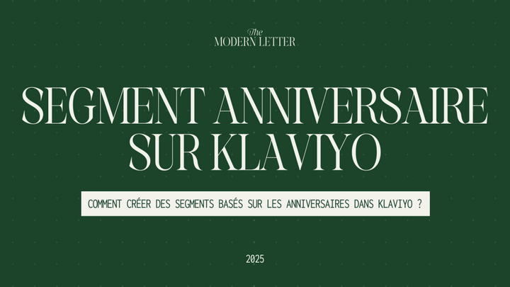 Comment créer un segment basé sur les anniversaires dans Klaviyo ?