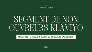 Comment créer un segment de non-ouvertures sur Klaviyo ?